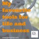My favourite tools for life and business
