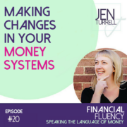 #20 Making changes in your money systems with Jen Turrell