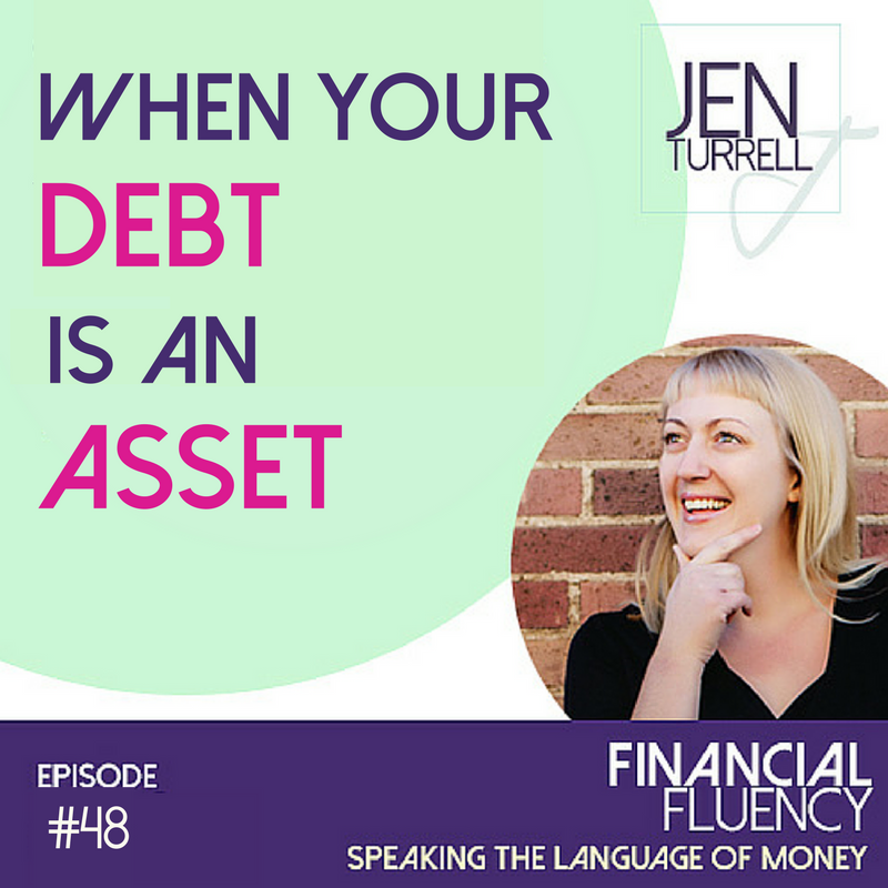 #48 When Your Debt Is An Asset with Jen Turrell