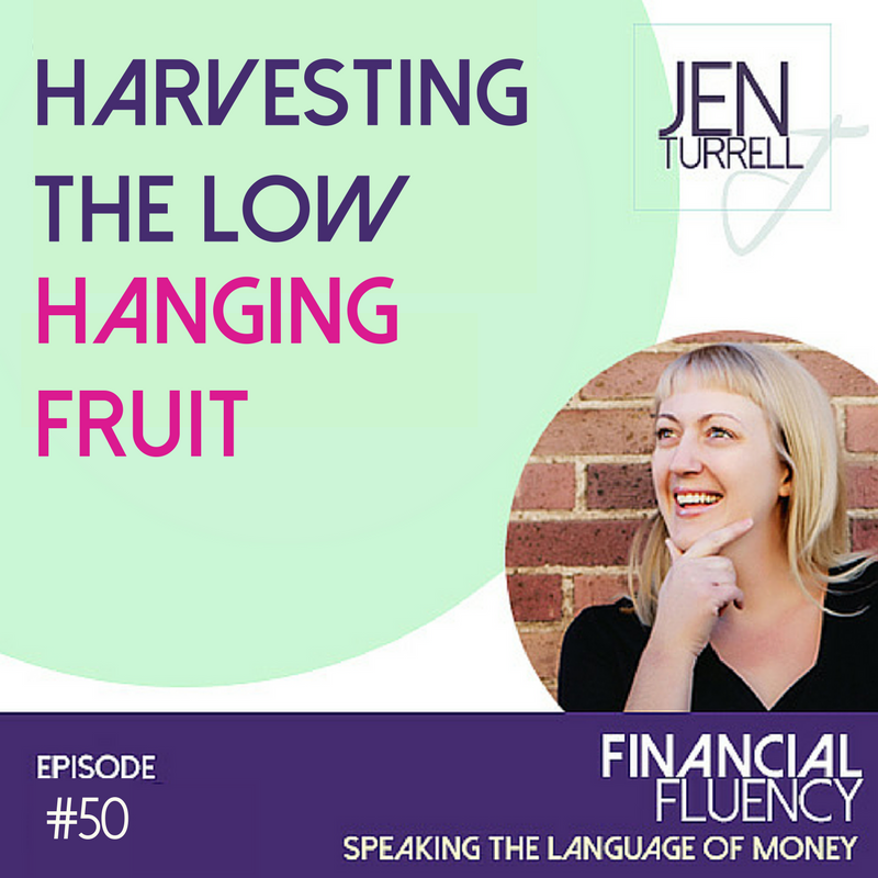 #50 Harvesting the Low Hanging Fruit with Jen Turrell
