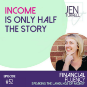 #52 Income is only half the story with Jen Turrell
