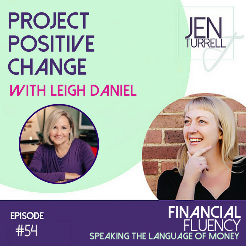 #54 Project Positive Change with Leigh Daniel