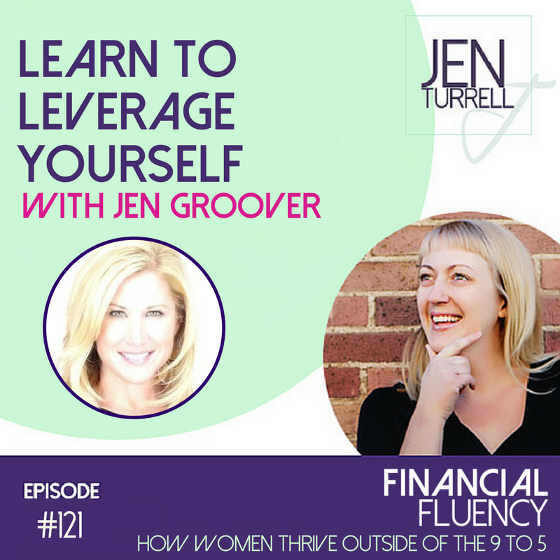 #121 Learn to Leverage Yourself with Jen Groover