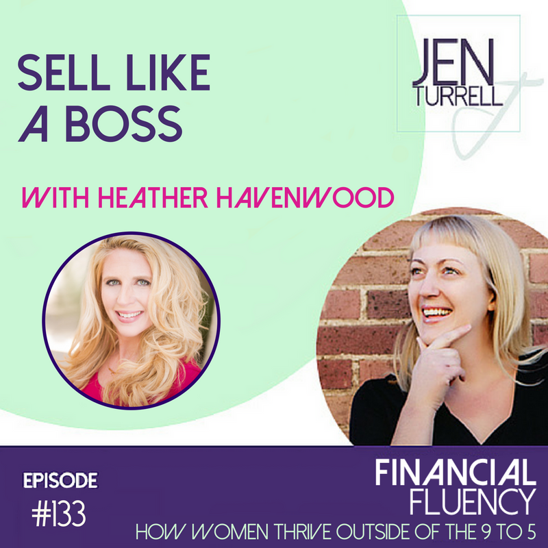 #133 Sell like a Boss with Heather Havenwood
